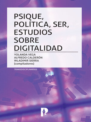 cover image of PSIQUE, POLÍTICA, SER, ESTUDIOS SOBRE DIGITALIDAD